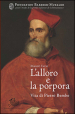 L alloro e la porpora. Vita di Pietro Bembo