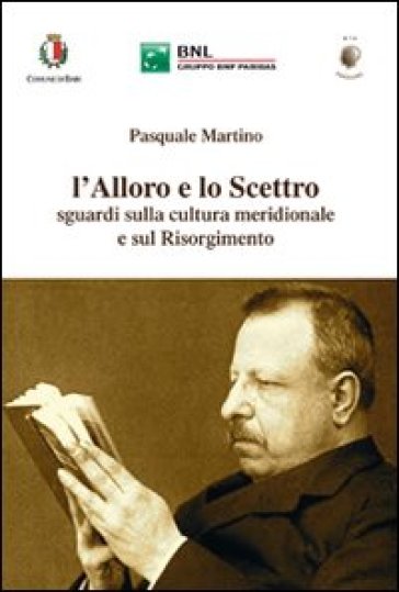 L'alloro e lo scettro. Sguardi sulla cultura meridionale e sul Risorgimento - Pasquale Martino