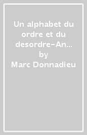 Un alphabet du ordre et du desordre-An alphabet of order and disorder