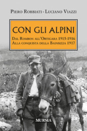 Con gli alpini. Dal Rombon all Ortigara 1915-1916. Alla conquista della Bainsizza 1917