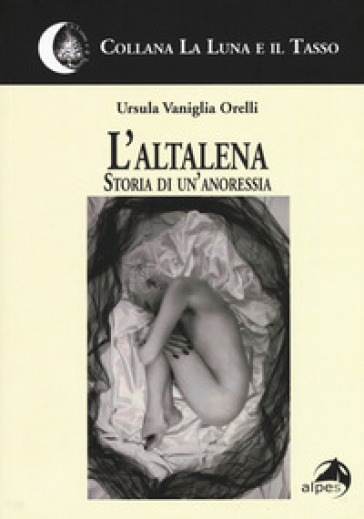 L'altalena. Storia di un'anoressia - Ursula Vaniglia Orelli