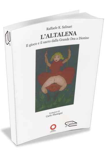 L'altalena. Il gioco e il sacro dalla Grande Dea a Dioniso - Raffaele K. Salinari