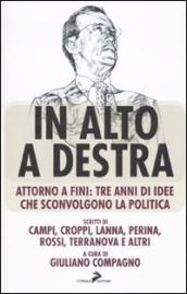 In alto a destra. Attorno a Fini: tre anni di idee che sconvolgono la politica