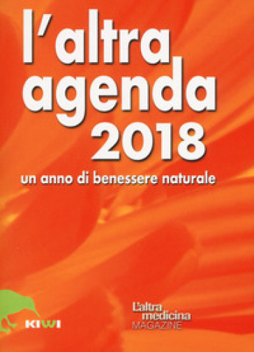 L'altra agenda 2018. Un anno di benessere naturale