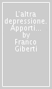 L altra depressione. Apporti psicoanalitici alla psichiatria