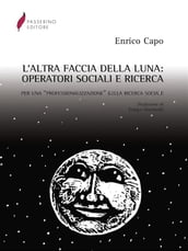 L altra faccia della luna. Operatori sociali e ricerca. Per una «professionalizzazione» della ricerca sociale