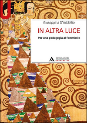 In altra luce. Per una pedagogia al femminile - Giuseppina D