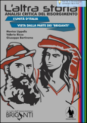 L altra storia. Analisi critica del Risorgimento. L unità d Italia vista dalla parte dei «Briganti»