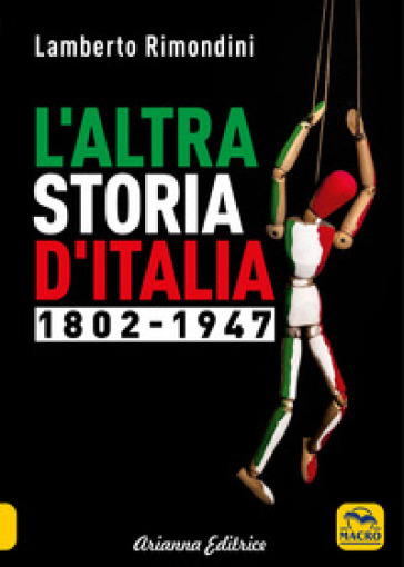 L'altra storia d'Italia 1802-1947. Vol. 1 - Lamberto Rimondini