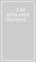 ... Con altra voce ritornerò poeta. Il Ritratto di Dante del Bronzino alla Certosa di Firenze. Ediz. integrale