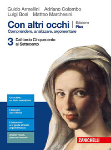 Con altri occhi Plus. Comprendere, analizzare, argomentare. Per le Scuole superiori. Con e-book. Con espansione online. Vol. 3: Dal tardo Cinquecento al Settecento - Guido Armellini - Adriano Colombo - Luigi Bosi - Matteo Marchesini