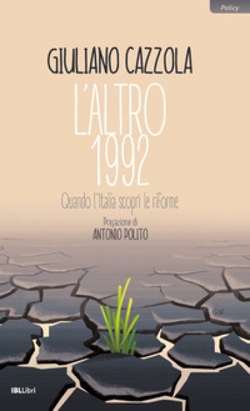 L'altro 1992. Quando l'Italia scoprì le riforme - Giuliano Cazzola