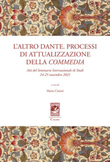 L'altro Dante. Processi di attualizzazione della Commedia. Atti del Seminario internazionale di studi (24-25 novembre 2021) - Mario Cimini
