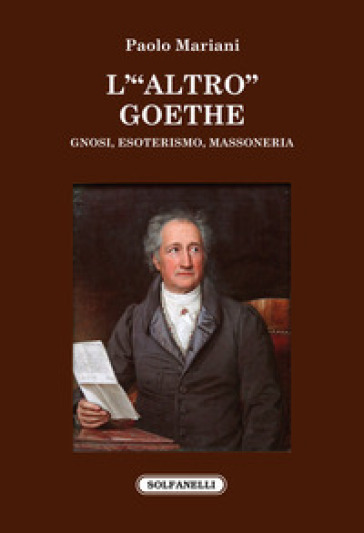 L'«altro» Goethe. Gnosi, esoterismo, massoneria - Paolo Mariani