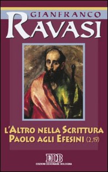 L'altro nella Scrittura. Paolo agli Efesini. Ciclo di conferenze (Milano, Centro culturale S. Fedele) - Gianfranco Ravasi