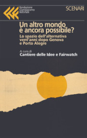 Un altro mondo è ancora possibile? Lo spazio dell alternativa vent anni dopo Genova e Porto Alegre