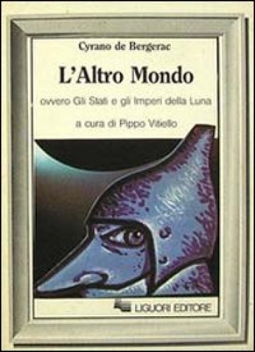 L'altro mondo ovvero Gli Stati e gli imperi della luna - H. S. Cyrano de Bergerac