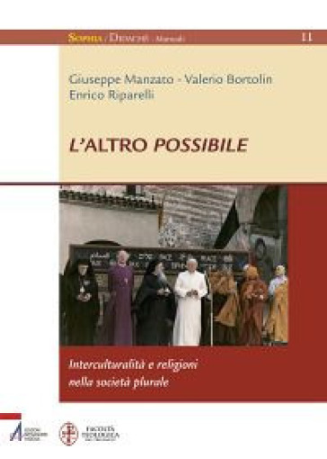 L'altro possibile. Interculturalità e religioni nella società plurale - Enrico Riparelli - Valerio Bortolin - Giuseppe Manzato