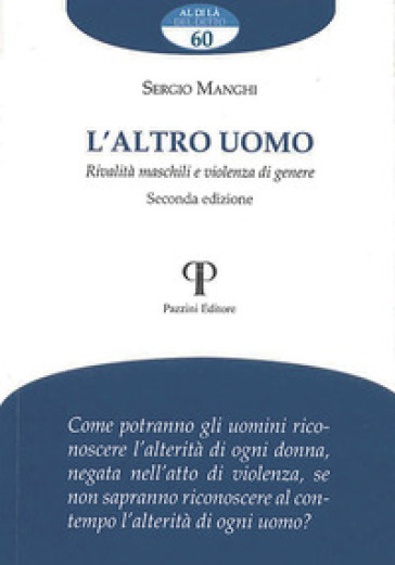 L'altro uomo. Rivalità maschili e violenza di genere. Ediz. ampliata - Sergio Manghi