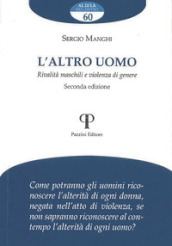 L altro uomo. Rivalità maschili e violenza di genere. Ediz. ampliata