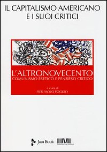 L'altronovecento. Comunismo eretico e pensiero critico. 3: Il capitalismo americano e i suoi critici