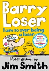 I am so over being a Loser (Barry Loser)