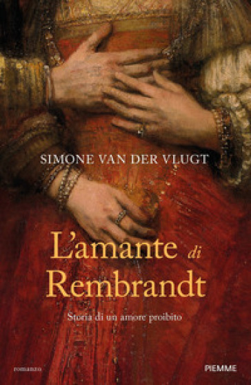 L'amante di Rembrandt. Storia di un amore proibito - Simone Van der Vlugt