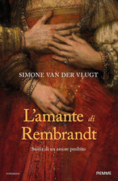 L'amante di Rembrandt. Storia di un amore proibito