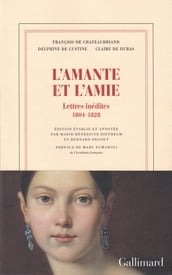 L amante et l amie. Lettres inédites 1804-1828