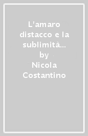 L amaro distacco e la sublimità della storia