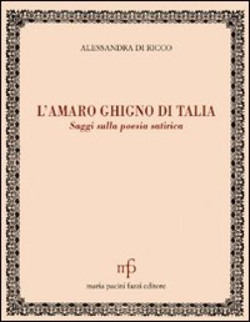 L'amaro ghigno di Talia. Saggi sulla poesia satirica - Alessandra Di Ricco