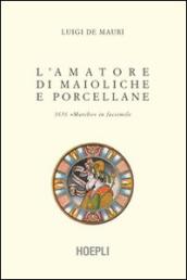 L amatore di maioliche e porcellane