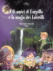 Gli amici di Farpilla e la magia dei Labirilli