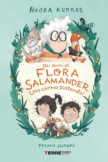 Gli amici di Flora Salamander. Una ciurma scatenata! - Noora Kunnas