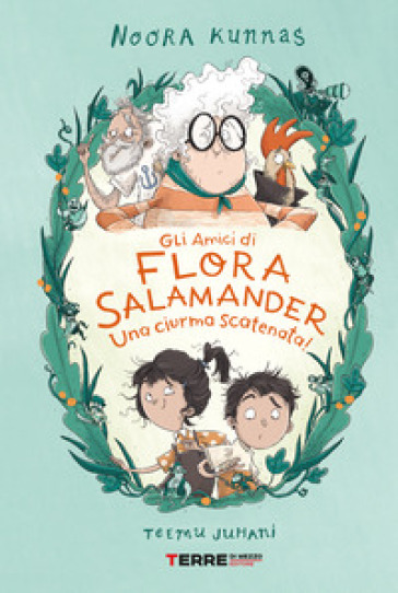 Gli amici di Flora Salamander. Una ciurma scatenata! - Noora Kunnas