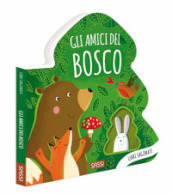 Gli amici del bosco. Libri sagomati. Ediz. a colori