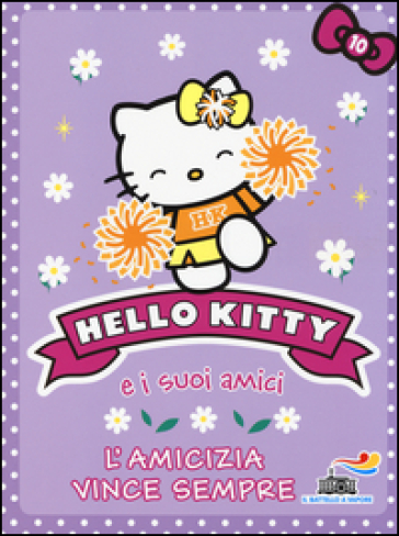 L'amicizia vince sempre. Hello Kitty e i suoi amici. 10. - Linda Chapman