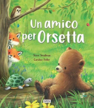 Un amico per Orsetta. Ediz. a colori - Steve Smallman - Caroline Pedler