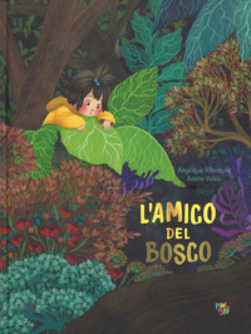 L'amico del bosco. Ediz. a colori - Angélique Villeneuve - Amélie Videlo