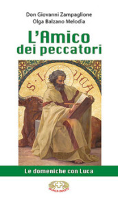 L amico dei peccatori. Le domeniche con Luca