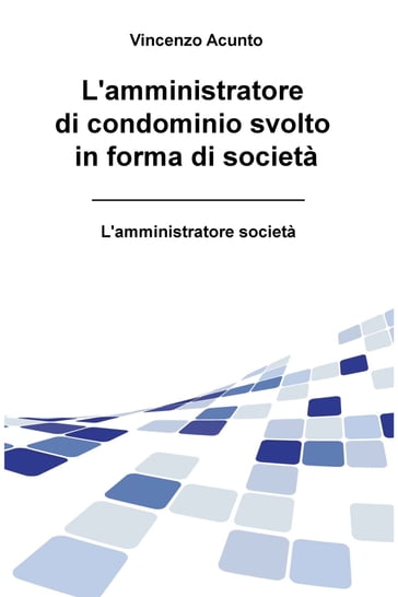 L'amministratore di condominio svolto in forma di società - Vincenzo Acunto