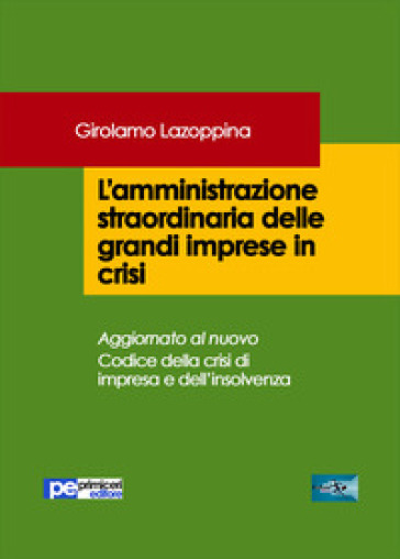 L'amministrazione straordinaria delle grandi imprese in crisi - Girolamo Lazoppina