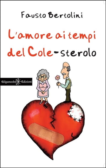 L'amore ai tempi del colesterolo - Fausto Bertolini