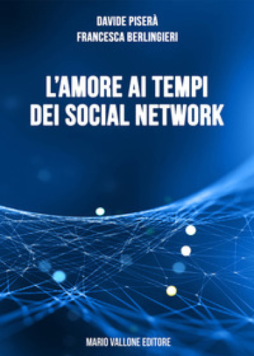 L'amore ai tempi dei social network - Davide Piserà - Francesca Berlingieri