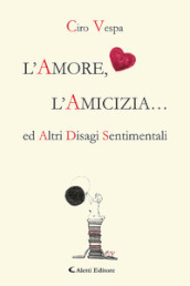 L amore, l amicizia... ed altri disagi sentimentali