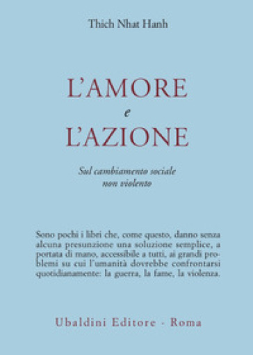 L'amore e l'azione. Sul cambiamento sociale non violento - Thich Nhat Hanh