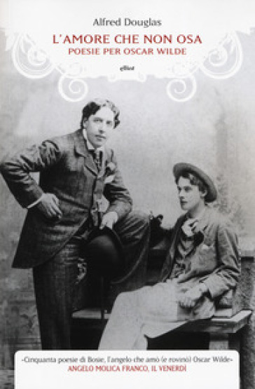 L'amore che non osa. Poesie per Oscar Wilde. Testo inglese a fronte - Alfred Douglas | 