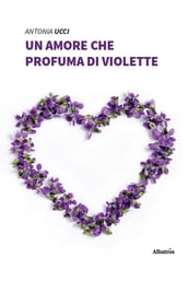 Un amore che profuma di violette