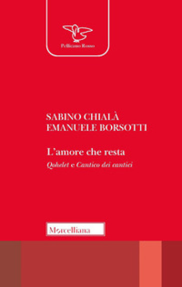 L'amore che resta. Qohelet e Cantico dei cantici - Sabino Chialà - Emanuele Borsotti