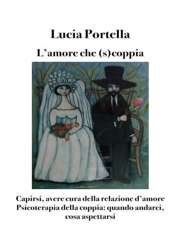 L'amore che (s)coppia. Avere cura della relazione d'amore - Lucia Portella